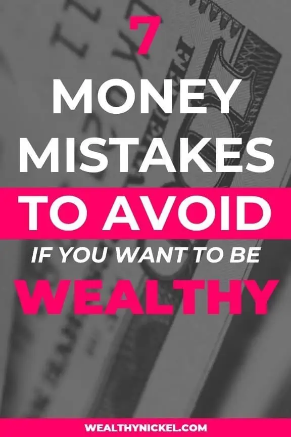 money mistakes to avoid if you want to be wealthy