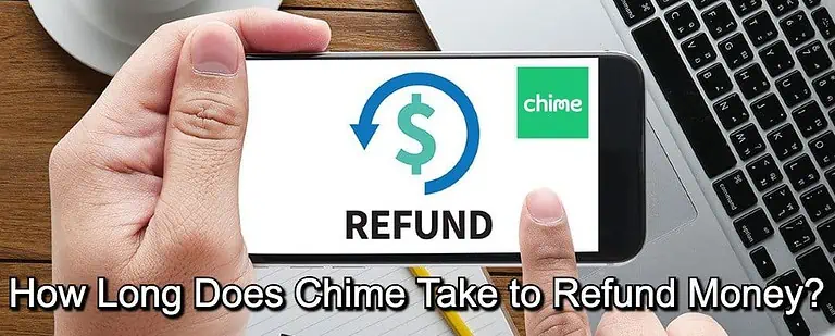 How Long Does Chime Take to Refund Money?