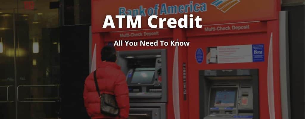 ATM CREDIT - What is an ATM Credit, and Why Would an ATM Credit You?