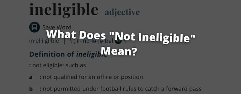 not ineligible 1 - Not Ineligible: What Does It Really Mean?